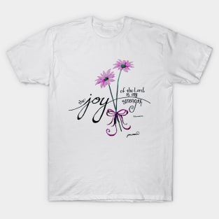 The Joy of the Lord is my Strength (pink) T-Shirt